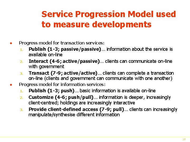 Service Progression Model used to measure developments l Progress model for transaction services: 1.