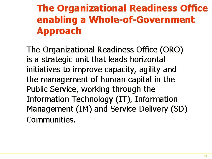 The Organizational Readiness Office enabling a Whole-of-Government Approach The Organizational Readiness Office (ORO) is