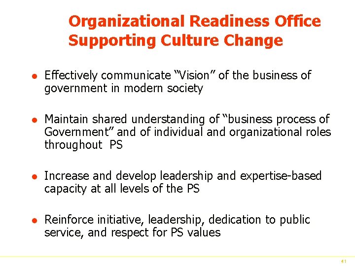 Organizational Readiness Office Supporting Culture Change l Effectively communicate “Vision” of the business of