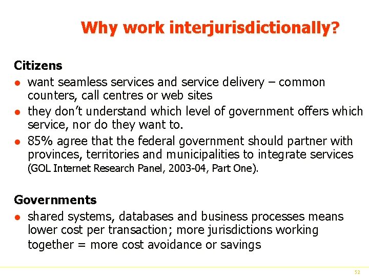 Why work interjurisdictionally? Citizens l want seamless services and service delivery – common counters,