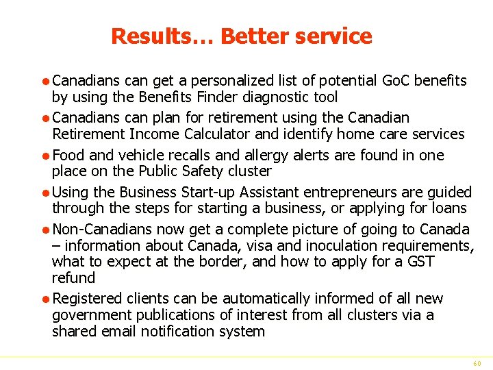 Results… Better service l Canadians can get a personalized list of potential Go. C