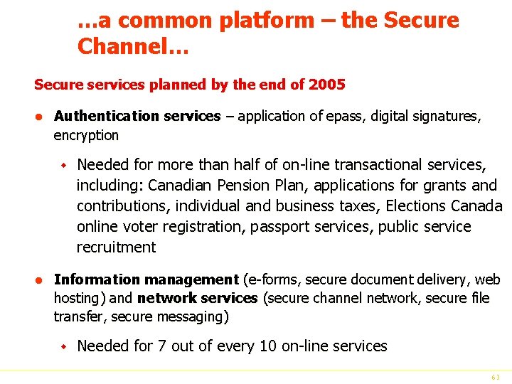 . . . a common platform – the Secure Channel… Secure services planned by