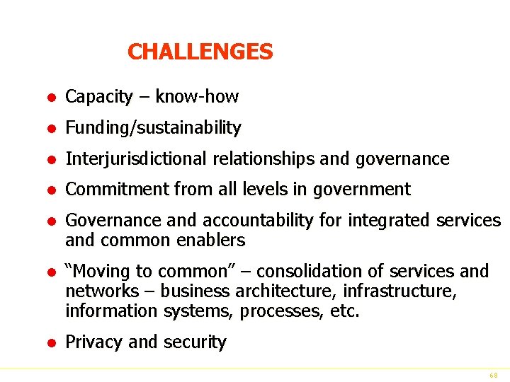 CHALLENGES l Capacity – know-how l Funding/sustainability l Interjurisdictional relationships and governance l Commitment