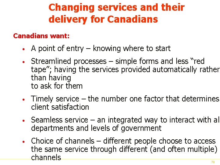 Changing services and their delivery for Canadians want: • A point of entry –