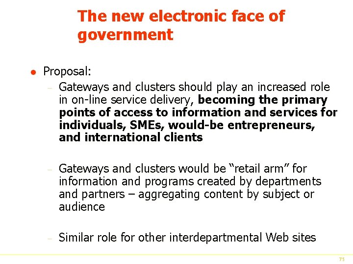 The new electronic face of government l Proposal: – Gateways and clusters should play