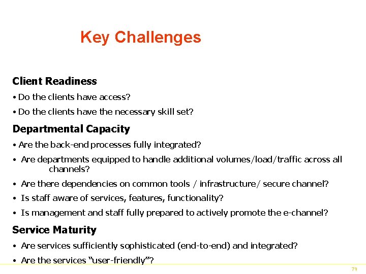 Key Challenges Client Readiness • Do the clients have access? • Do the clients