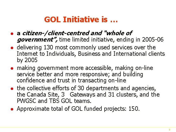  GOL Initiative is … l l l a citizen-/client-centred and “whole of government”,