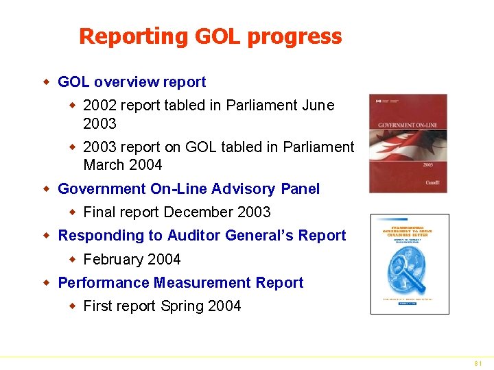 Reporting GOL progress w GOL overview report w 2002 report tabled in Parliament June