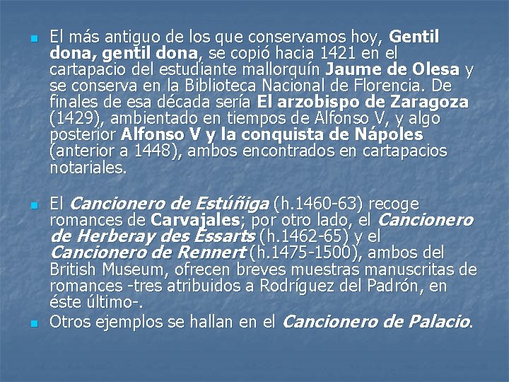 n n n El más antiguo de los que conservamos hoy, Gentil dona, gentil