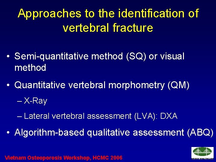 Approaches to the identification of vertebral fracture • Semi-quantitative method (SQ) or visual method