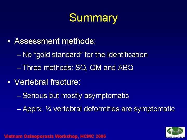 Summary • Assessment methods: – No “gold standard” for the identification – Three methods: