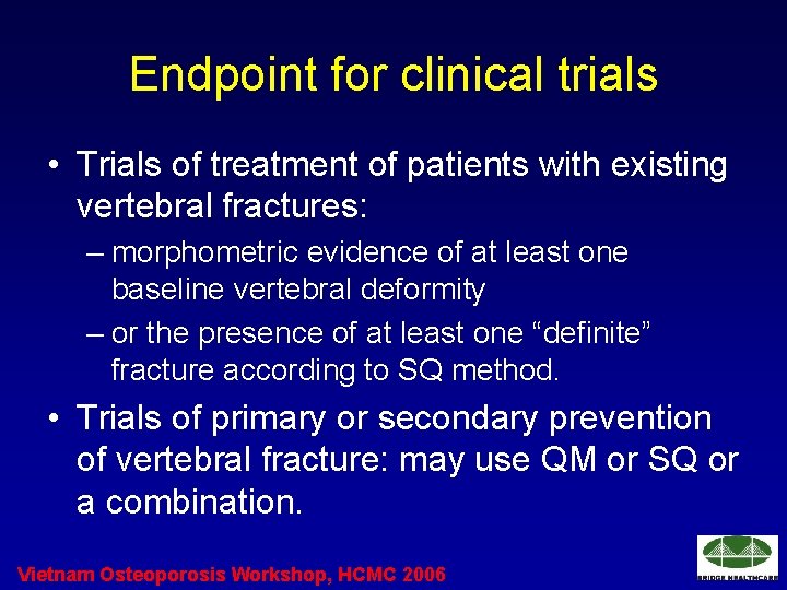Endpoint for clinical trials • Trials of treatment of patients with existing vertebral fractures: