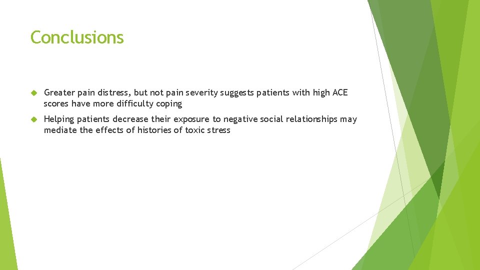 Conclusions Greater pain distress, but not pain severity suggests patients with high ACE scores