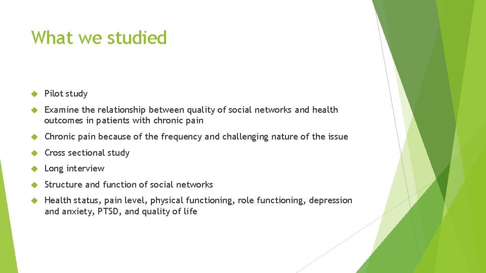 What we studied Pilot study Examine the relationship between quality of social networks and