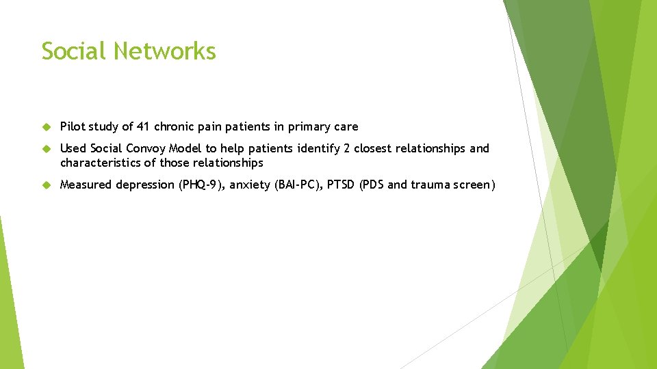 Social Networks Pilot study of 41 chronic pain patients in primary care Used Social