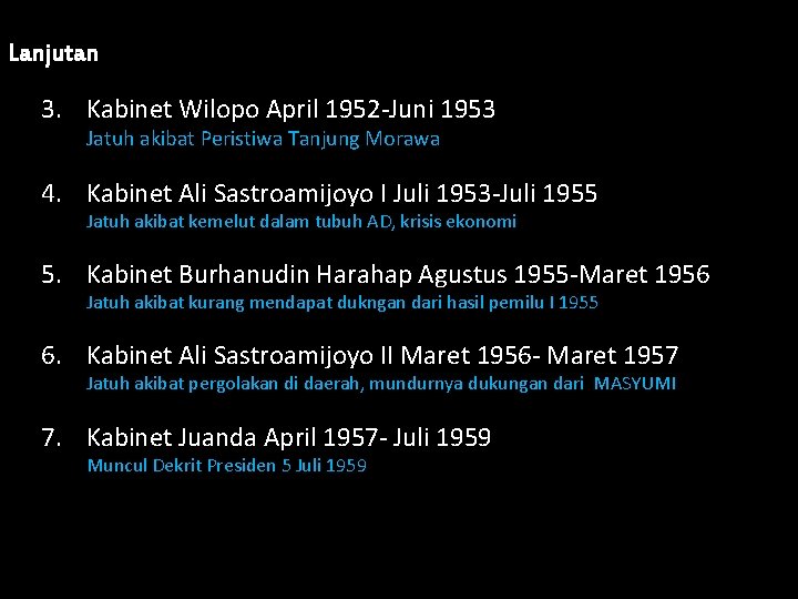 Lanjutan 3. Kabinet Wilopo April 1952 -Juni 1953 Jatuh akibat Peristiwa Tanjung Morawa 4.