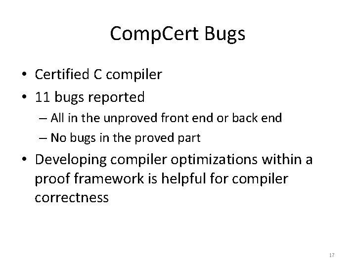 Comp. Cert Bugs • Certified C compiler • 11 bugs reported – All in