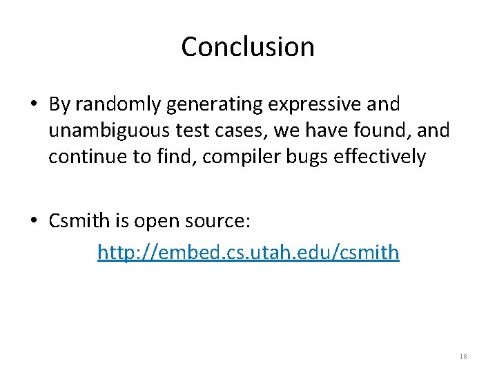 Conclusion • By randomly generating expressive and unambiguous test cases, we have found, and