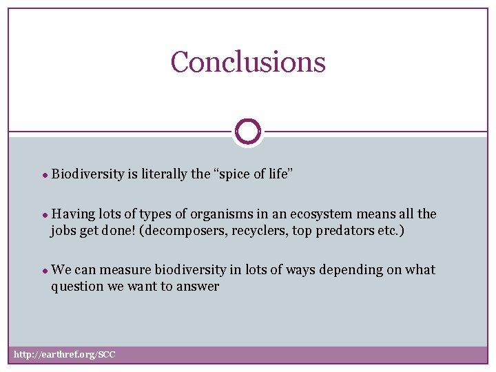 Conclusions ● Biodiversity is literally the “spice of life” ● Having lots of types