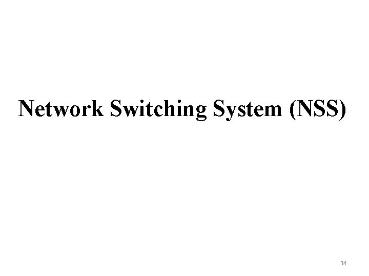 Network Switching System (NSS) 34 