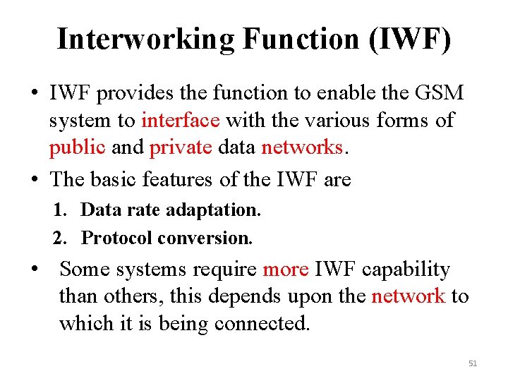 Interworking Function (IWF) • IWF provides the function to enable the GSM system to