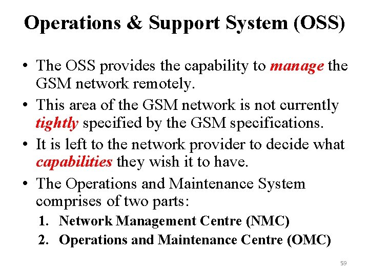 Operations & Support System (OSS) • The OSS provides the capability to manage the