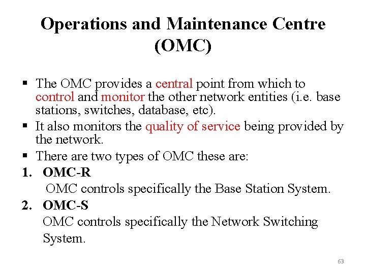 Operations and Maintenance Centre (OMC) § The OMC provides a central point from which
