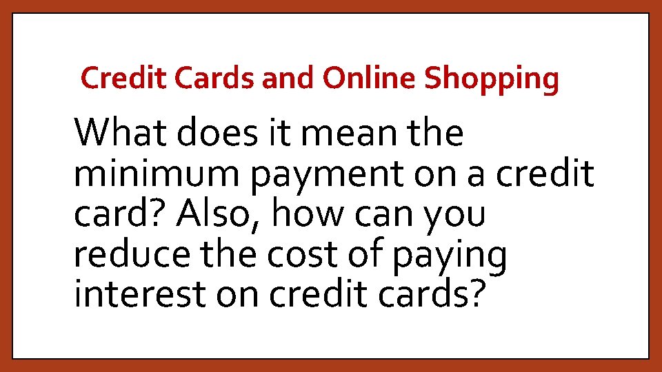 Credit Cards and Online Shopping What does it mean the minimum payment on a