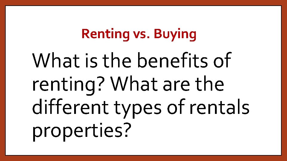 Renting vs. Buying What is the benefits of renting? What are the different types