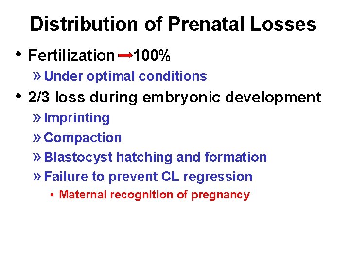 Distribution of Prenatal Losses • Fertilization 100% » Under optimal conditions • 2/3 loss