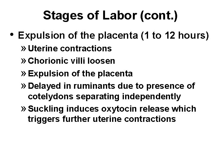 Stages of Labor (cont. ) • Expulsion of the placenta (1 to 12 hours)