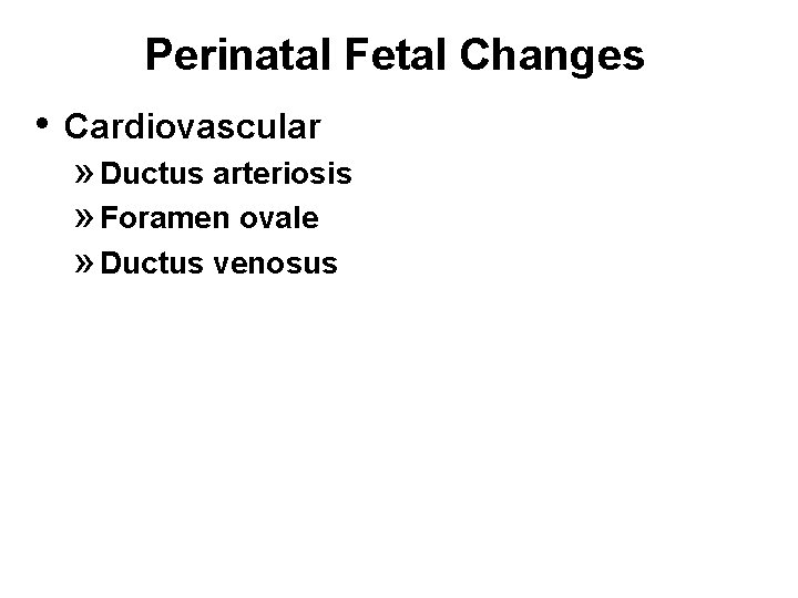 Perinatal Fetal Changes • Cardiovascular » Ductus arteriosis » Foramen ovale » Ductus venosus