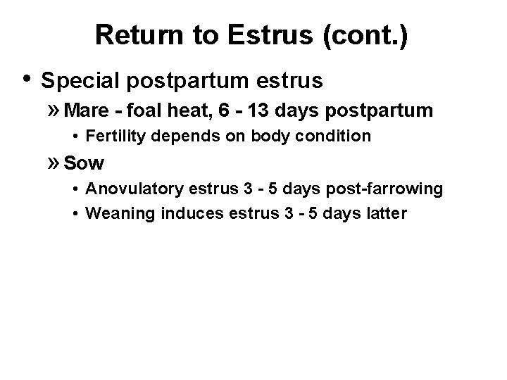 Return to Estrus (cont. ) • Special postpartum estrus » Mare - foal heat,