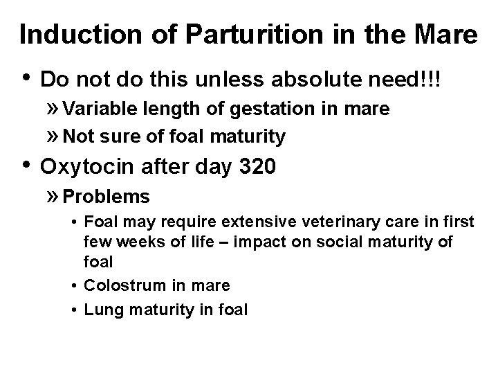 Induction of Parturition in the Mare • Do not do this unless absolute need!!!