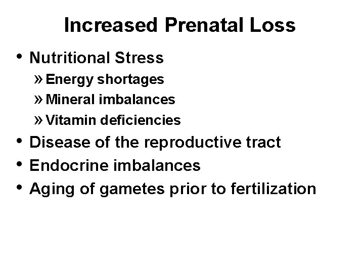 Increased Prenatal Loss • Nutritional Stress » Energy shortages » Mineral imbalances » Vitamin