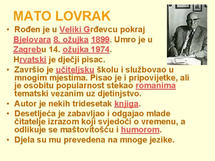 MATO LOVRAK • Rođen je u Veliki Grđevcu pokraj Bjelovara 8. ožujka 1899. Umro