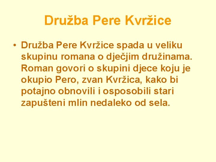 Družba Pere Kvržice • Družba Pere Kvržice spada u veliku skupinu romana o dječjim