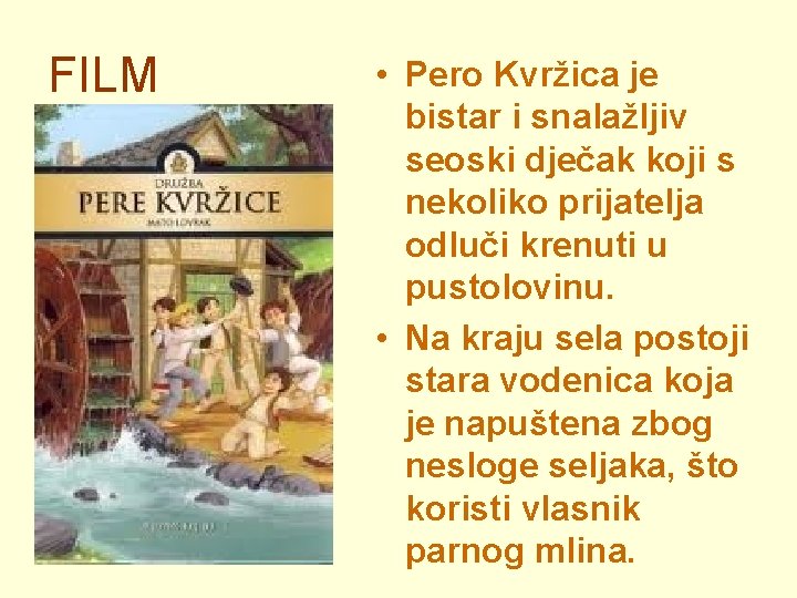 FILM • Pero Kvržica je bistar i snalažljiv seoski dječak koji s nekoliko prijatelja