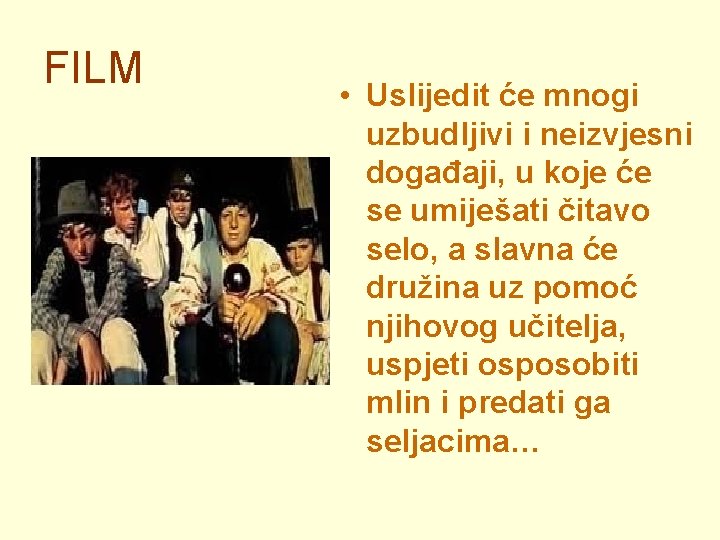 FILM • Uslijedit će mnogi uzbudljivi i neizvjesni događaji, u koje će se umiješati