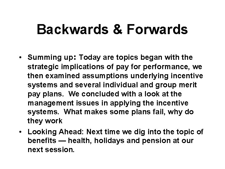 Backwards & Forwards • Summing up: Today are topics began with the strategic implications
