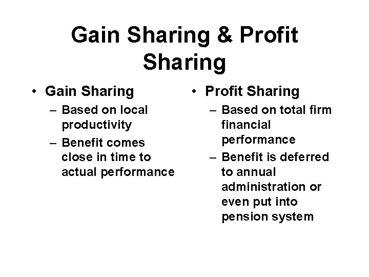 Gain Sharing & Profit Sharing • Gain Sharing – Based on local productivity –