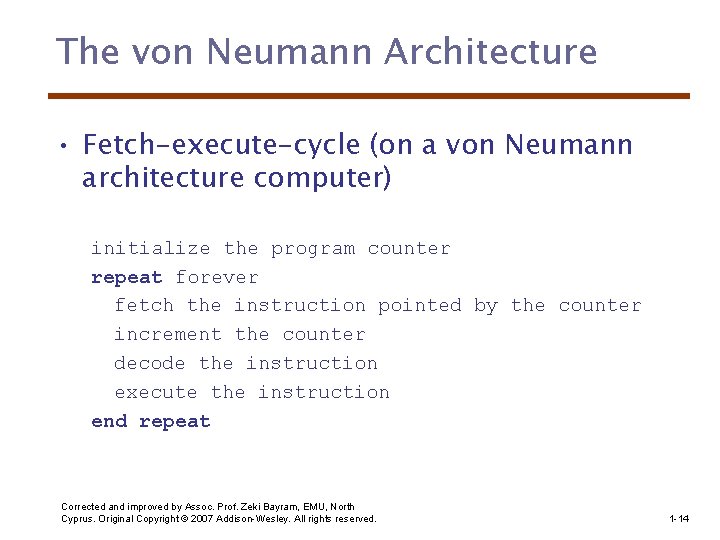 The von Neumann Architecture • Fetch-execute-cycle (on a von Neumann architecture computer) initialize the