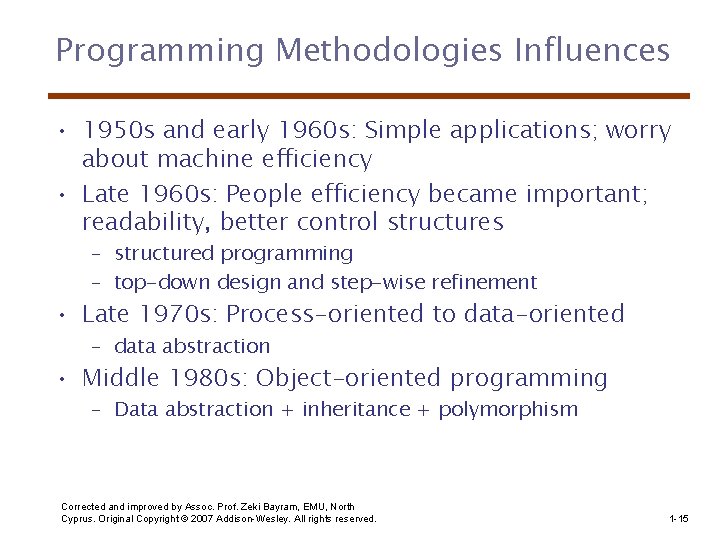 Programming Methodologies Influences • 1950 s and early 1960 s: Simple applications; worry about