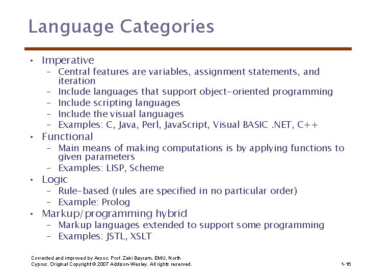 Language Categories • Imperative – Central features are variables, assignment statements, and iteration –