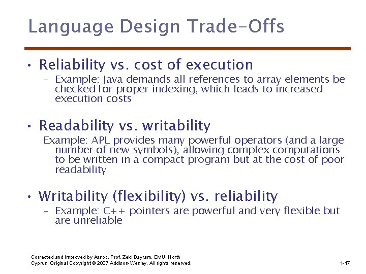 Language Design Trade-Offs • Reliability vs. cost of execution – Example: Java demands all