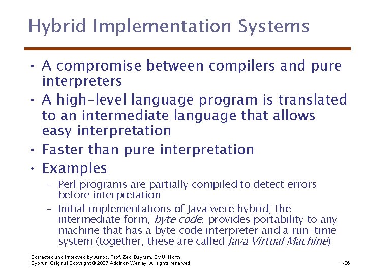 Hybrid Implementation Systems • A compromise between compilers and pure interpreters • A high-level