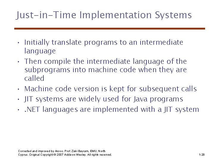 Just-in-Time Implementation Systems • Initially translate programs to an intermediate language • Then compile