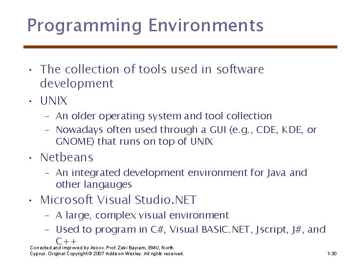 Programming Environments • The collection of tools used in software development • UNIX –