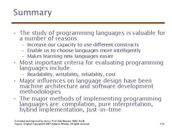 Summary • The study of programming languages is valuable for a number of reasons: