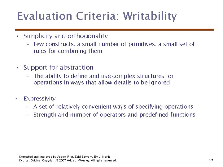 Evaluation Criteria: Writability • Simplicity and orthogonality – Few constructs, a small number of